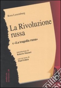 La rivoluzione russa. Un esame critico-La tragedia russa libro di Luxemburg Rosa