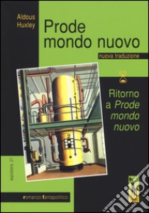 Prode mondo nuovo-Ritorno a «Prode mondo nuovo» libro di Huxley Aldous