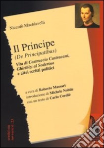 Il Principe (De Principatibus)-Vita di Castruccio Castracani-Ghiribizi al Soderino e altri scritti politici libro di Machiavelli Niccolò; Massari R. (cur.)