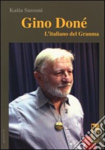 Gino Doné. L'italiano del Granma libro di Sassoni Katia