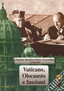 Vaticano, olocausto e fascismi libro di Barbieri D. (cur.); Gorenflos P. (cur.)