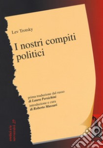 I nostri compiti politici libro di Trotsky Lev; Massari R. (cur.)