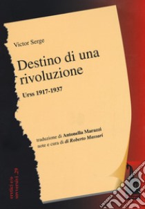 Destino di una rivoluzione. Urss 1917-1937 libro di Serge Victor; Massari R. (cur.)