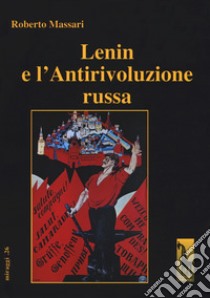 Lenin e l'Antirivoluzione russa libro di Massari Roberto