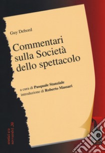 Commentari sulla società dello spettacolo libro di Debord Guy; Stanziale P. (cur.)