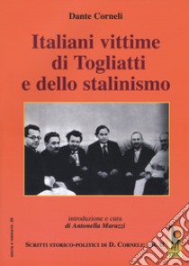 Italiani vittime di Togliatti e dello stalinismo. Scritti storico-politici di Dante Corneli. Vol. 2 libro di Corneli Dante; Marazzi A. (cur.)