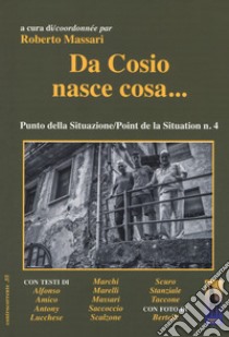 Da Cosio nasce cosa... Punto della situazione/Point de la Situation n. 4 libro di Massari R. (cur.)