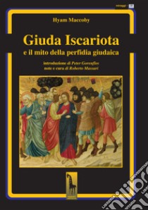 Giuda Iscariota e il mito della perfidia giudaica libro di Maccoby Hyam; Massari R. (cur.)