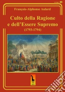 Culto della ragione e dell'Essere Supremo (1793-1794) libro di Aulard François-Alphonse