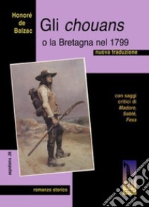 Gli chouans o la Bretagna nel 1799 libro di Balzac Honoré de; Leghi A. (cur.)