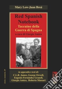 Red spanish notebook. Taccuino della Guerra di Spagna libro di Low Mary; Breá Juan; Amico G. (cur.)