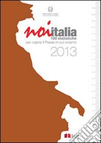 Noi Italia. 100 statistiche per capire il paese in cui viviamo libro