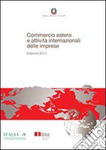 Commercio estero e attività internazionali delle imprese 2013 libro di Istat (cur.); ICE (cur.)