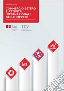 Commercio estero e attività internazionali delle imprese 2014. Con chiave USB libro di Istat (cur.); ICE (cur.)