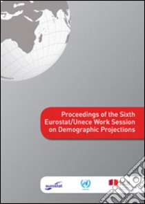 Proceedings of the sixth eurostat/Unece work session on demographic projections libro