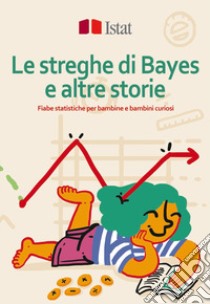 Le streghe di Bayes e altre storie. Fiabe statistiche per bambine e bambini curiosi libro