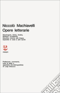 Opere letterarie libro di Machiavelli Niccolò; Blasucci L. (cur.)