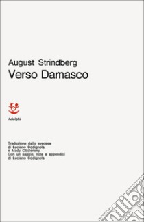 Verso Damasco. I-III libro di Strindberg August