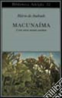 Macunaima. L'eroe senza nessun carattere libro di Andrade Mario de