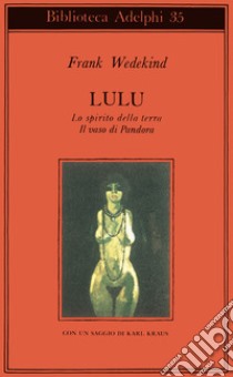 Lulù-Lo spirito della terra-Il vaso di Pandora libro di Wedekind Frank