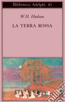 La terra rossa libro di Hudson William Henry