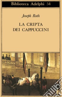 La cripta dei cappuccini libro di Roth Joseph