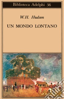 Un mondo lontano libro di Hudson William Henry