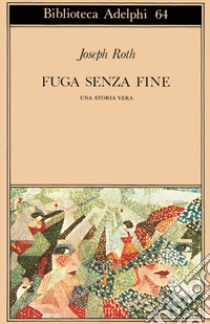 Fuga senza fine. Una storia vera libro di Roth Joseph