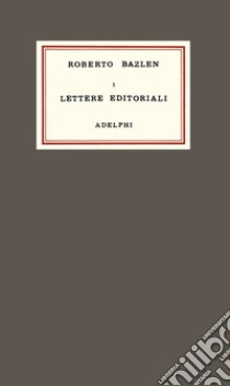 Lettere editoriali libro di Bazlen Roberto; Calasso R. (cur.); Foà L. (cur.)