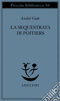 La sequestrata di Poitiers libro di Gide André