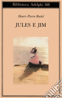 Jules e Jim libro di Roché Henri-Pierre; Marchi E. (cur.)