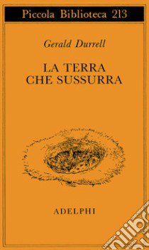 La terra che sussurra libro di Durrell Gerald