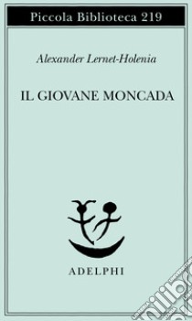 Il giovane Moncada libro di Lernet-Holenia Alexander