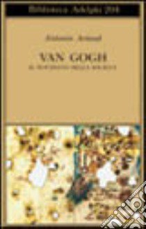 Van Gogh. Il suicidato della società libro di Artaud Antonin; Thévenin P. (cur.)