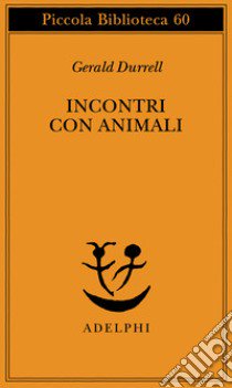 Incontri con animali libro di Durrell Gerald