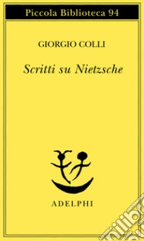 Scritti su Nietzsche libro di Colli Giorgio