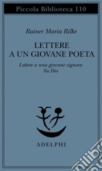 Lettere a un giovane poeta-lettere a una giovane signora-su Dio libro di Rilke Rainer Maria
