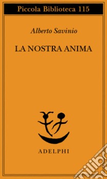 La nostra anima libro di Savinio Alberto