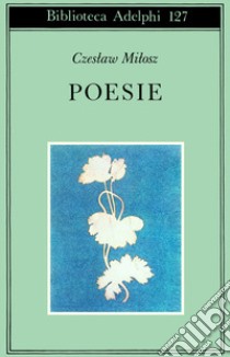 Poesie libro di Milosz Czeslaw; Marchesani P. (cur.)