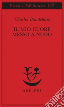 Il mio cuore messo a nudo-Razzi-Igiene-Titoli e spunti per somanzi e racconti libro di Baudelaire Charles; Grange Fiori D. (cur.)