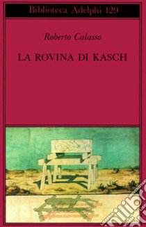 La rovina di Kasch libro di Calasso Roberto