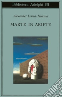 Marte in Ariete libro di Lernet-Holenia Alexander