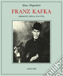 Franz Kafka. Immagini della sua vita libro di Wagenbach Klaus