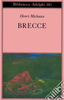 Brecce libro di Michaux Henri; Grange Fiori D. (cur.)