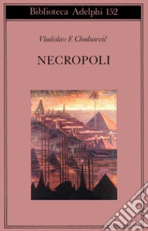 Necropoli libro di Chodasevic Vladislav F.; Pucci N. (cur.)