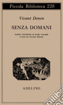 Senza domani libro di Denon Dominique-Vivant