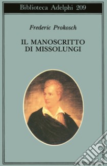 Il manoscritto di Missolungi libro di Prokosch Frederic