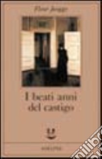 I beati anni del castigo libro di Jaeggy Fleur