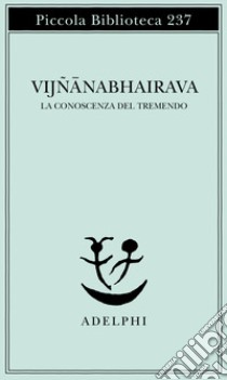 Vijnana bhairava. La conoscenza del tremendo libro di Sironi A. (cur.)