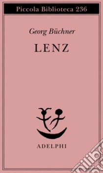 Lenz. Ediz. italiana e tedesca libro di Büchner Georg; Dolfini G. (cur.)